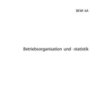 Cover - ILS Einsendeaufgabe Betriebsorganisation und -statistik - BEWI 6A-XX1-K04 100/100 Punkte